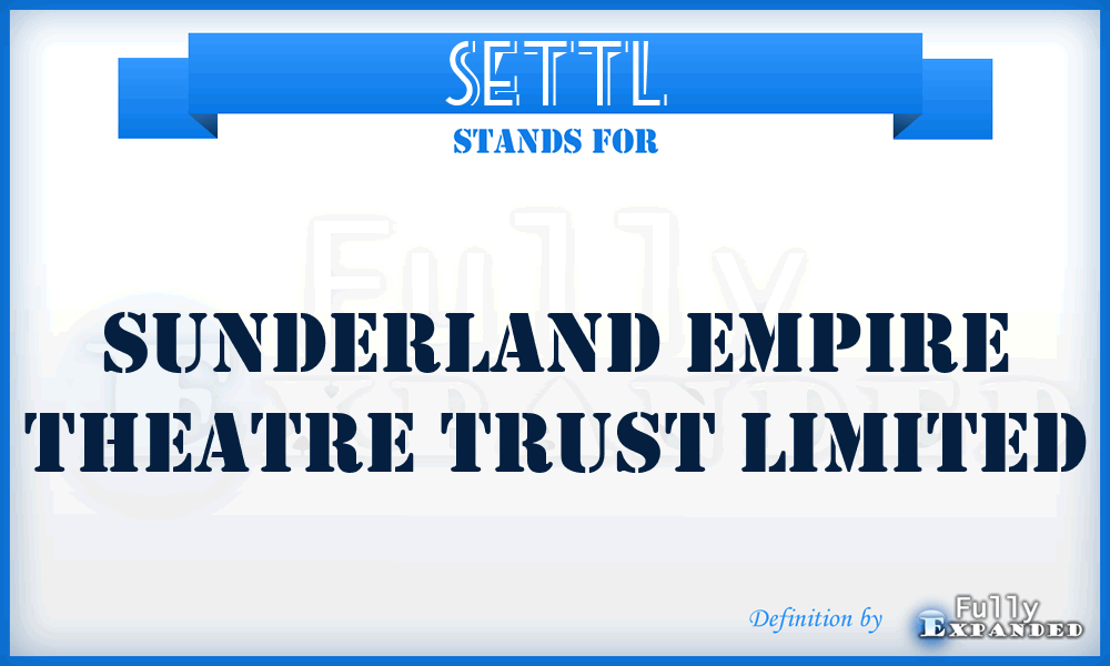 SETTL - Sunderland Empire Theatre Trust Limited