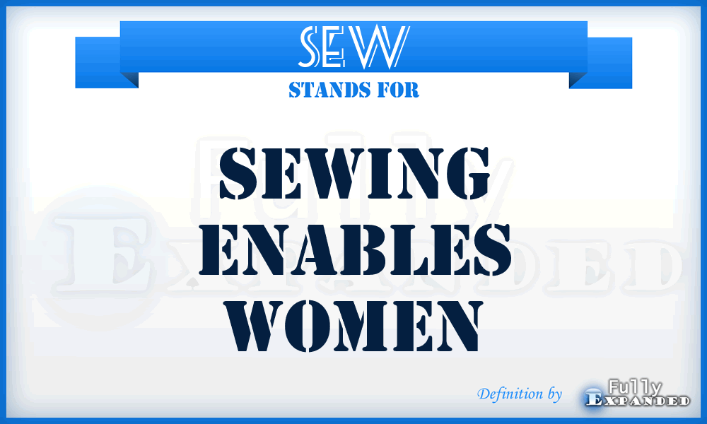 SEW - Sewing Enables Women