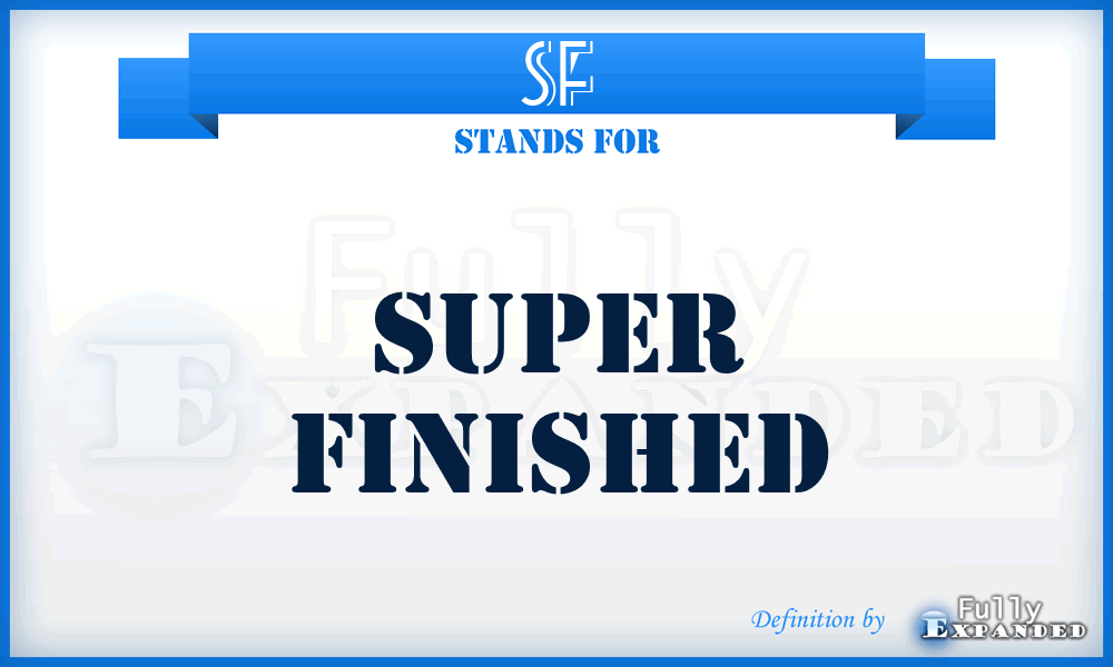 SF - Super Finished
