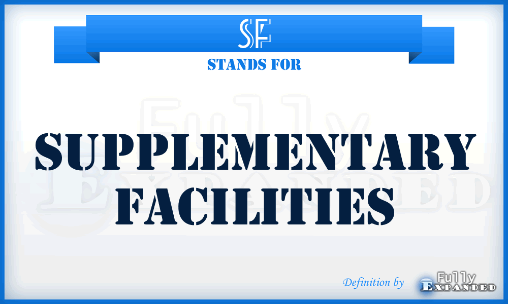 SF - Supplementary Facilities
