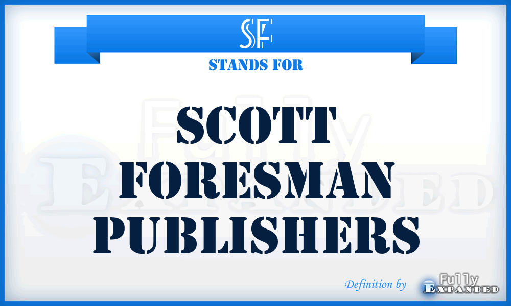 SF - Scott Foresman Publishers