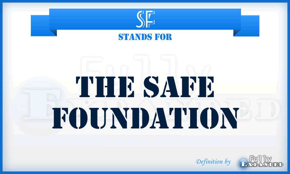 SF - The Safe Foundation