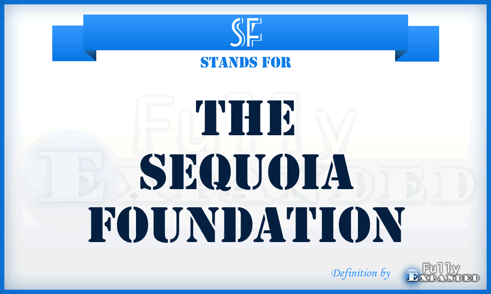 SF - The Sequoia Foundation