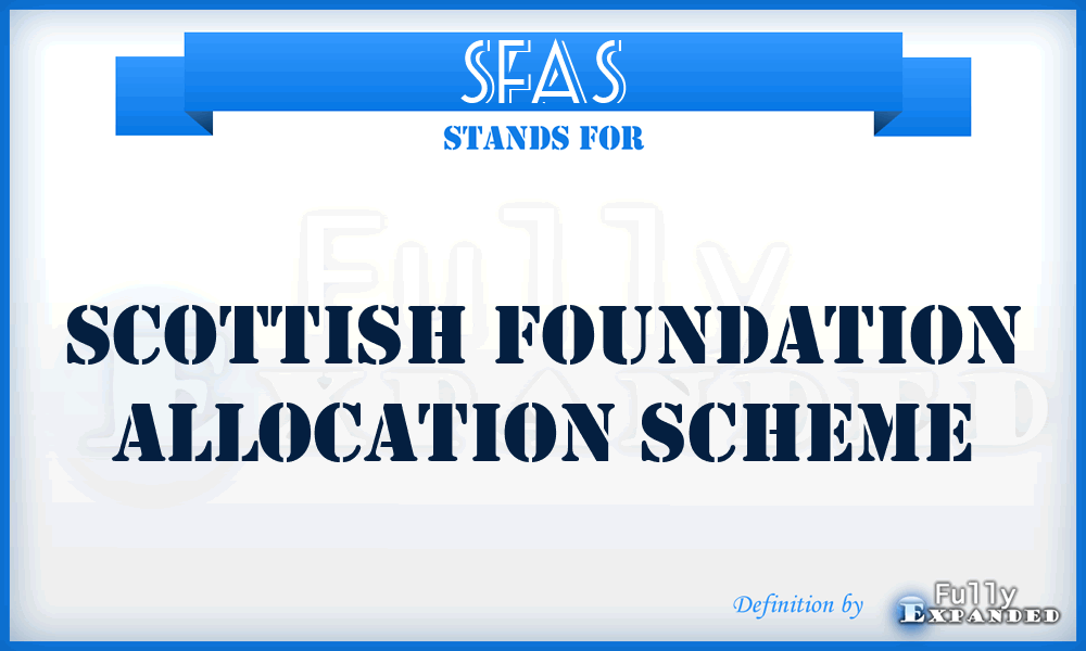 SFAS - Scottish Foundation Allocation Scheme