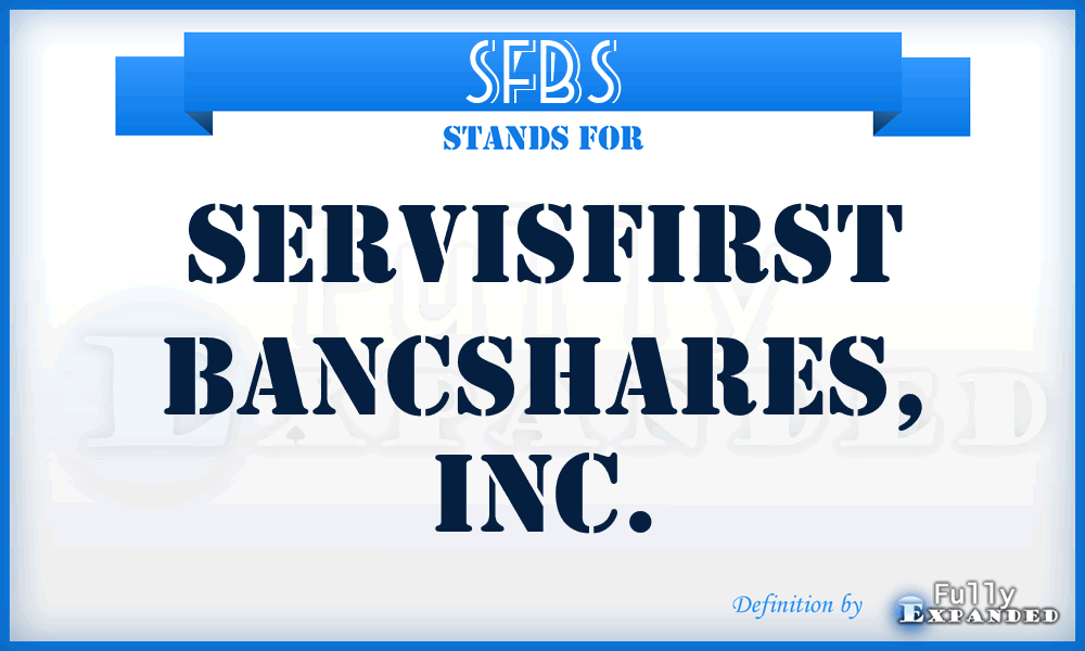 SFBS - ServisFirst Bancshares, Inc.