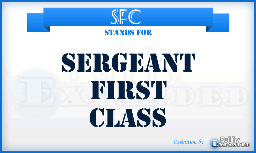SFC  - sergeant first class