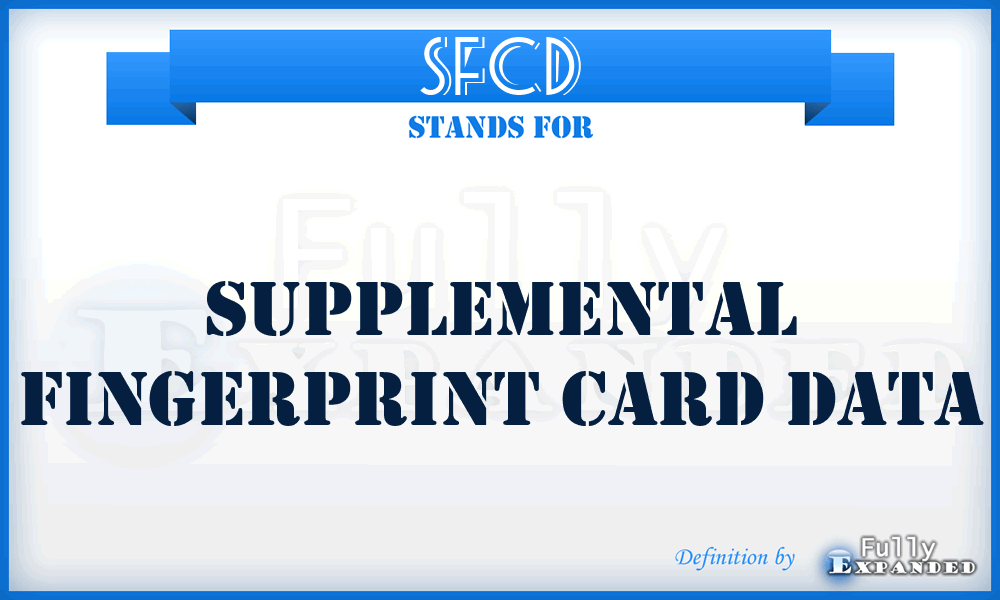 SFCD - Supplemental Fingerprint Card Data