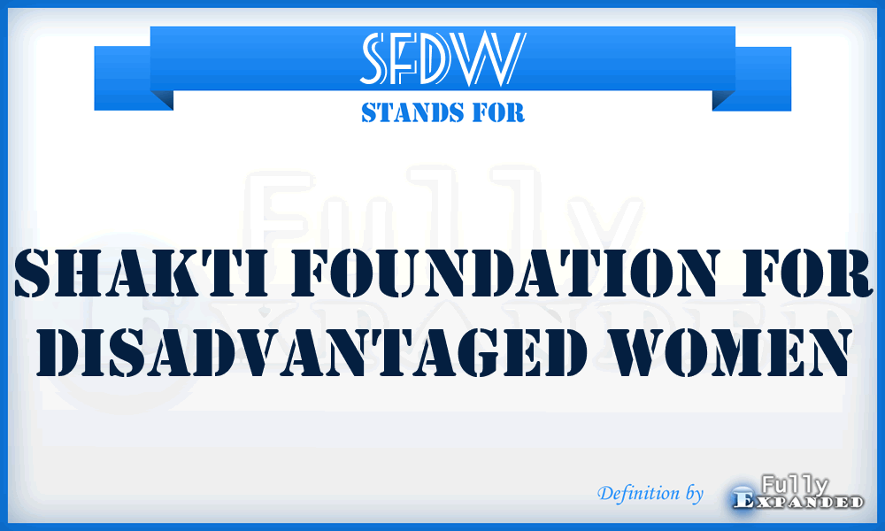 SFDW - Shakti Foundation for Disadvantaged Women