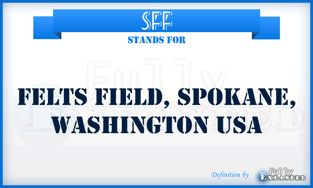 SFF - Felts Field, Spokane, Washington USA