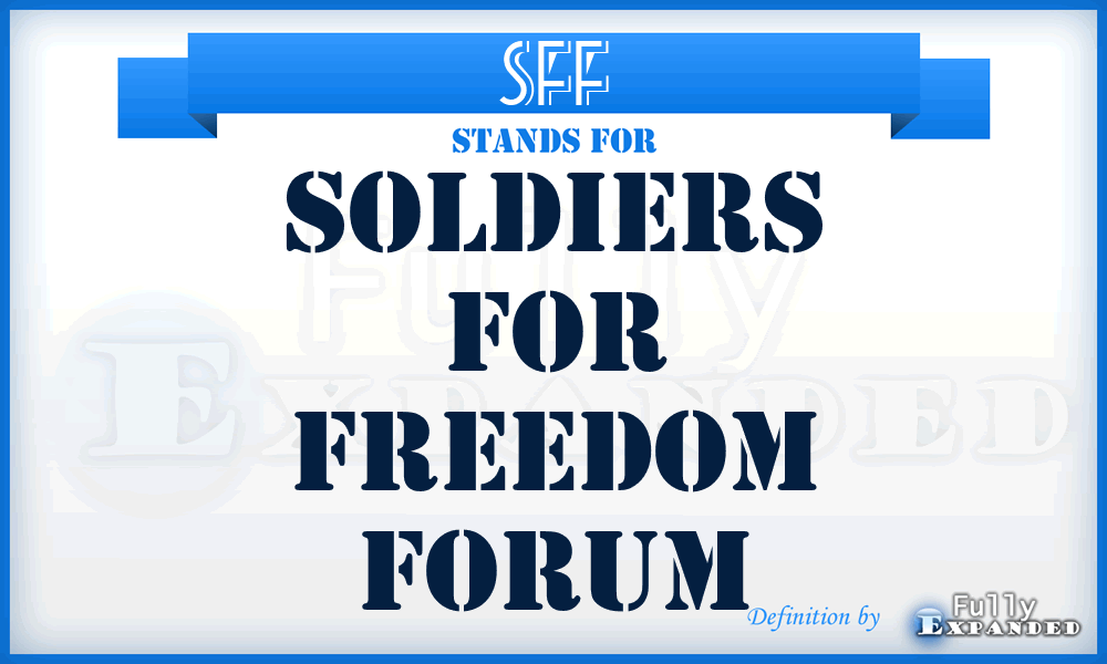 SFF - Soldiers For Freedom Forum