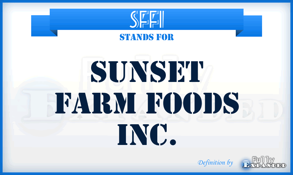 SFFI - Sunset Farm Foods Inc.