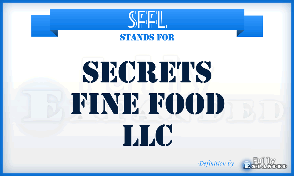 SFFL - Secrets Fine Food LLC