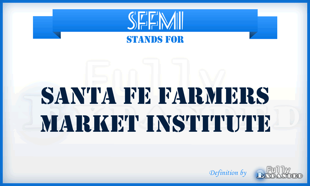 SFFMI - Santa Fe Farmers Market Institute