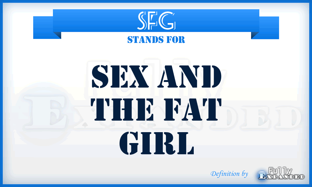 SFG - Sex and the Fat Girl