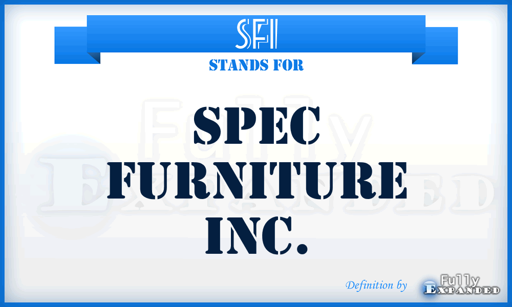 SFI - Spec Furniture Inc.