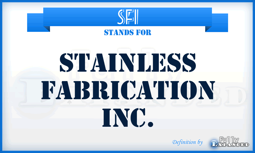 SFI - Stainless Fabrication Inc.