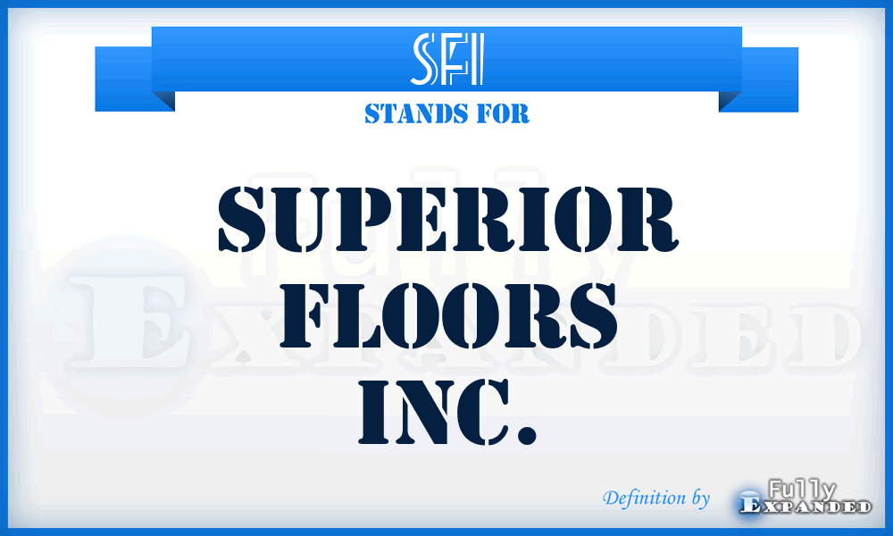 SFI - Superior Floors Inc.