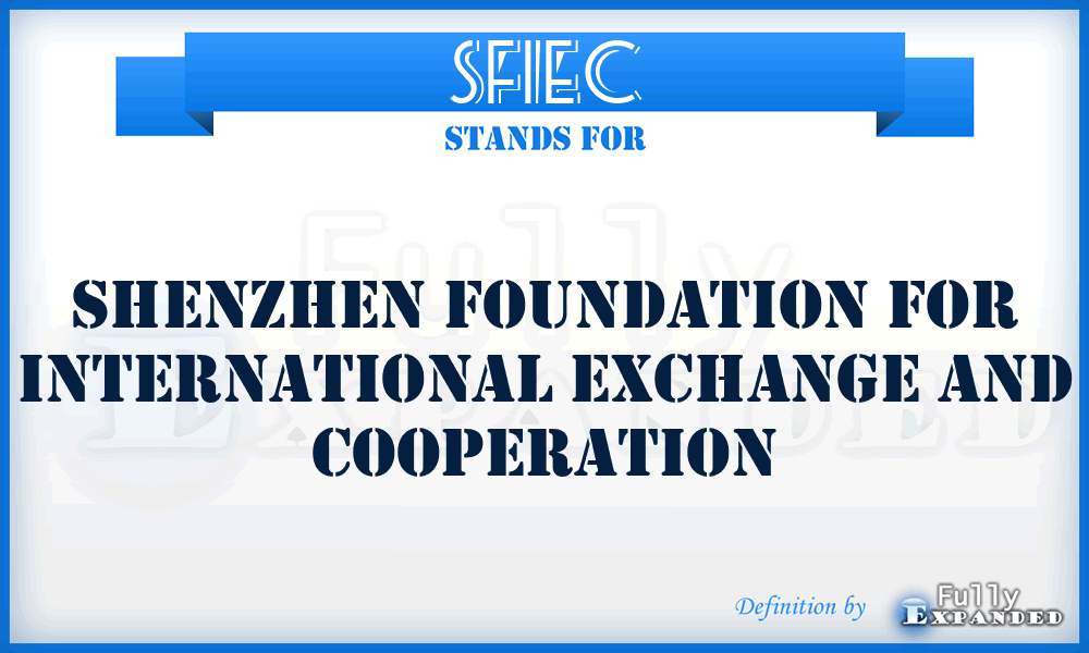 SFIEC - Shenzhen Foundation for International Exchange and Cooperation