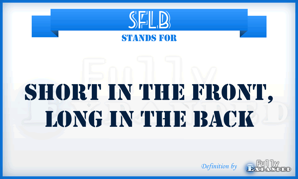 SFLB - Short in the Front, Long in the Back
