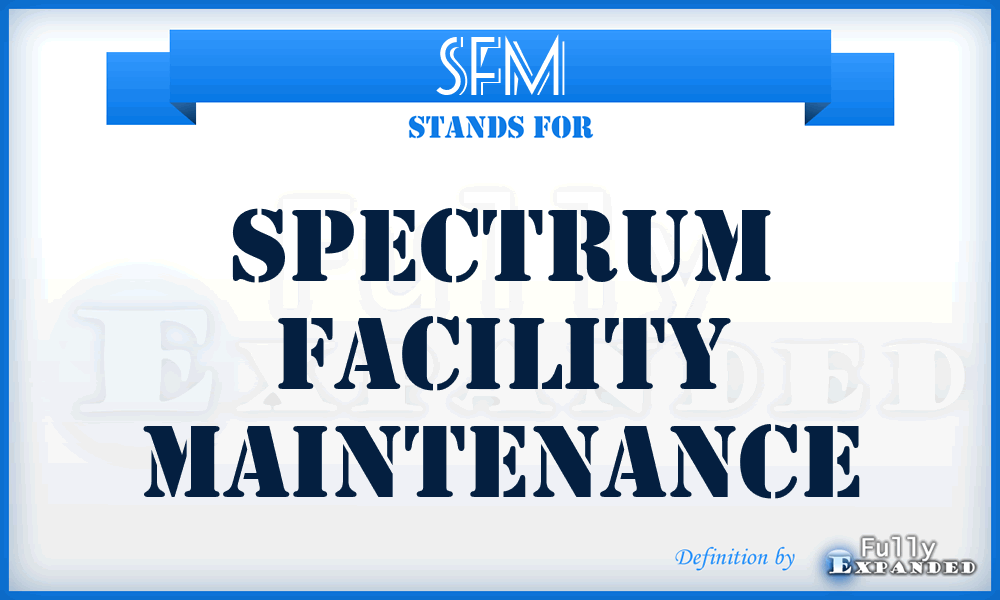 SFM - Spectrum Facility Maintenance