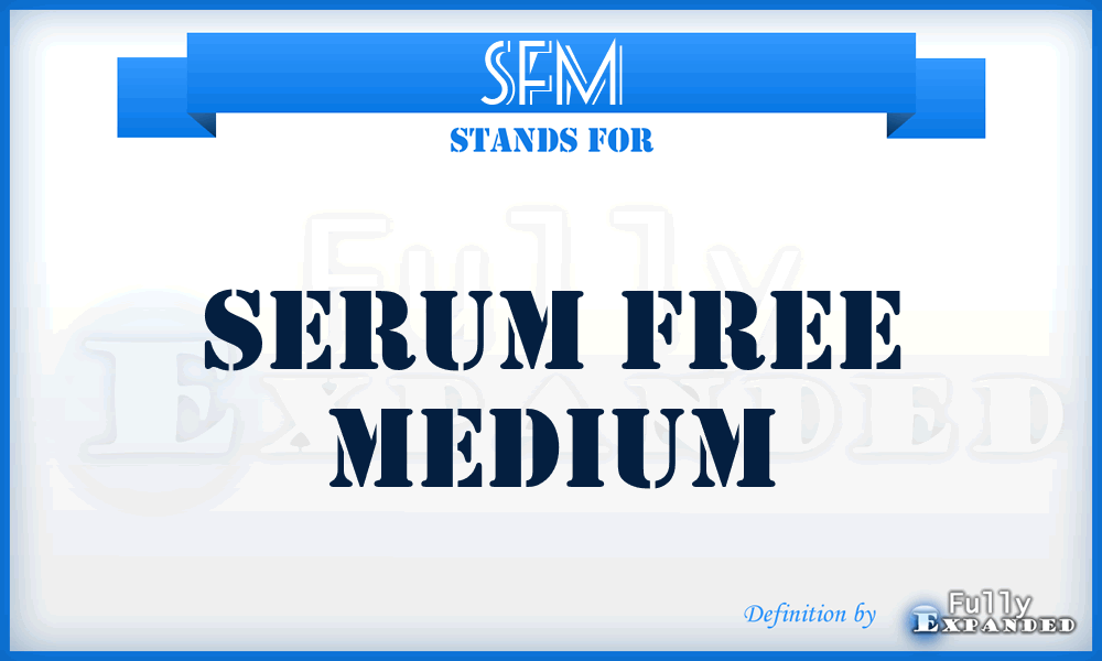SFM - serum free medium