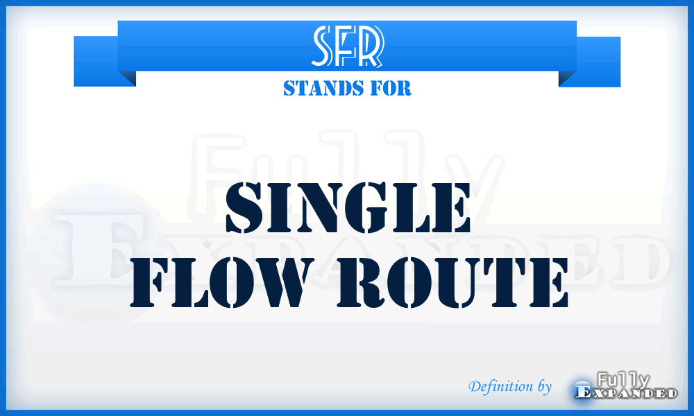 SFR - Single Flow Route