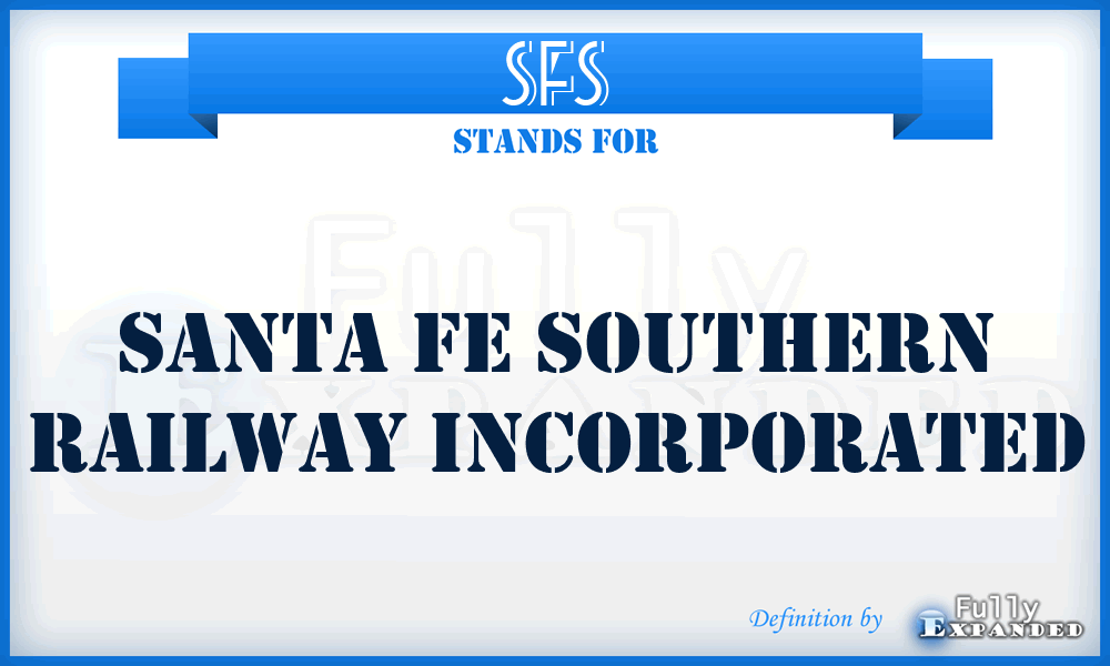SFS - Santa Fe Southern Railway Incorporated