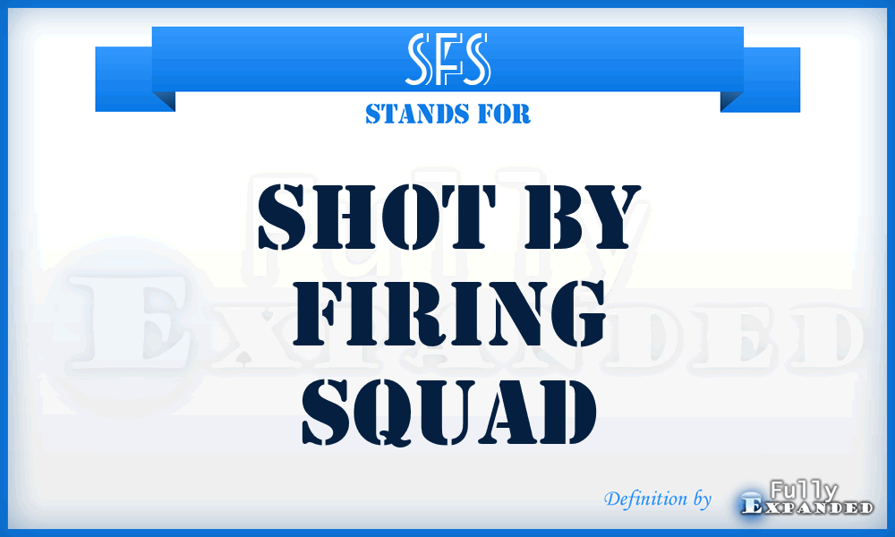 SFS - Shot by Firing Squad