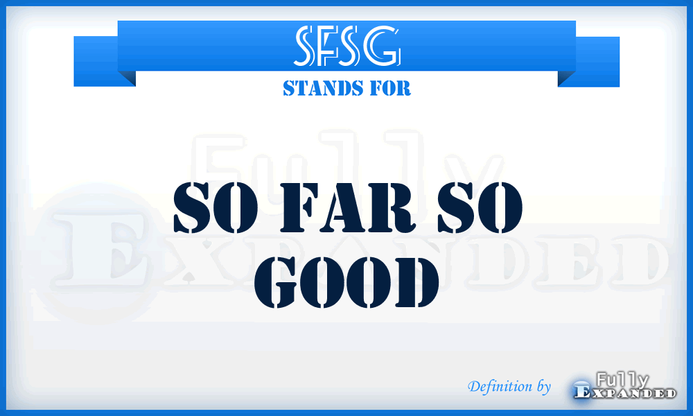 SFSG - So Far So Good