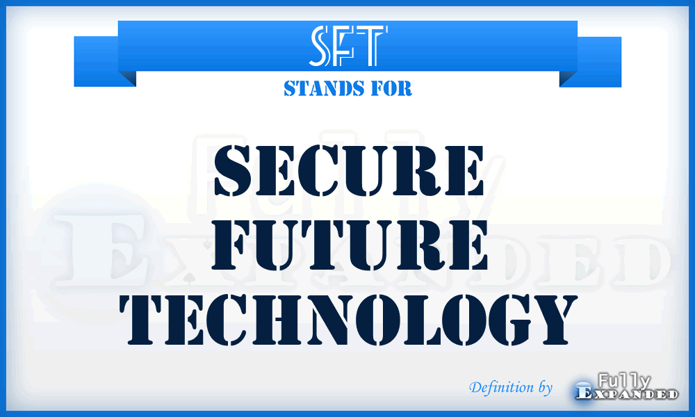 SFT - Secure Future Technology