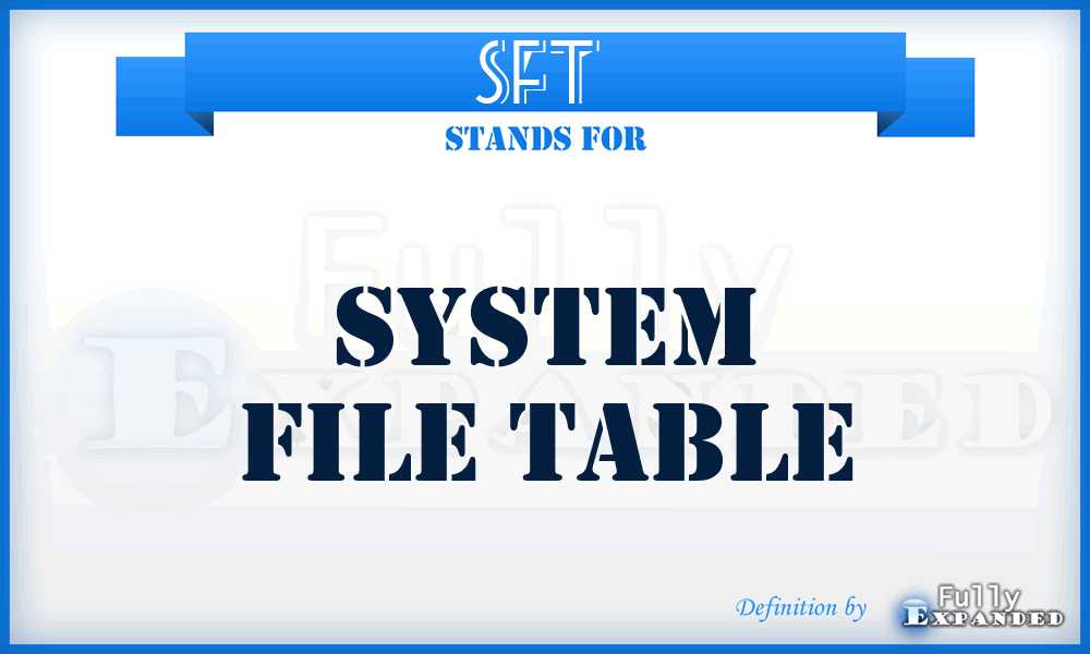 SFT  - system file table