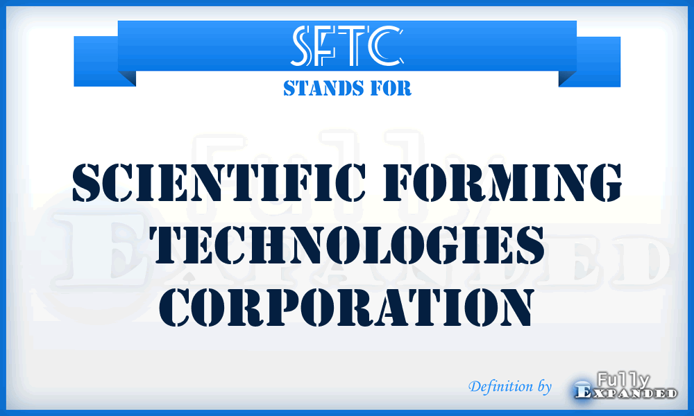 SFTC - Scientific Forming Technologies Corporation