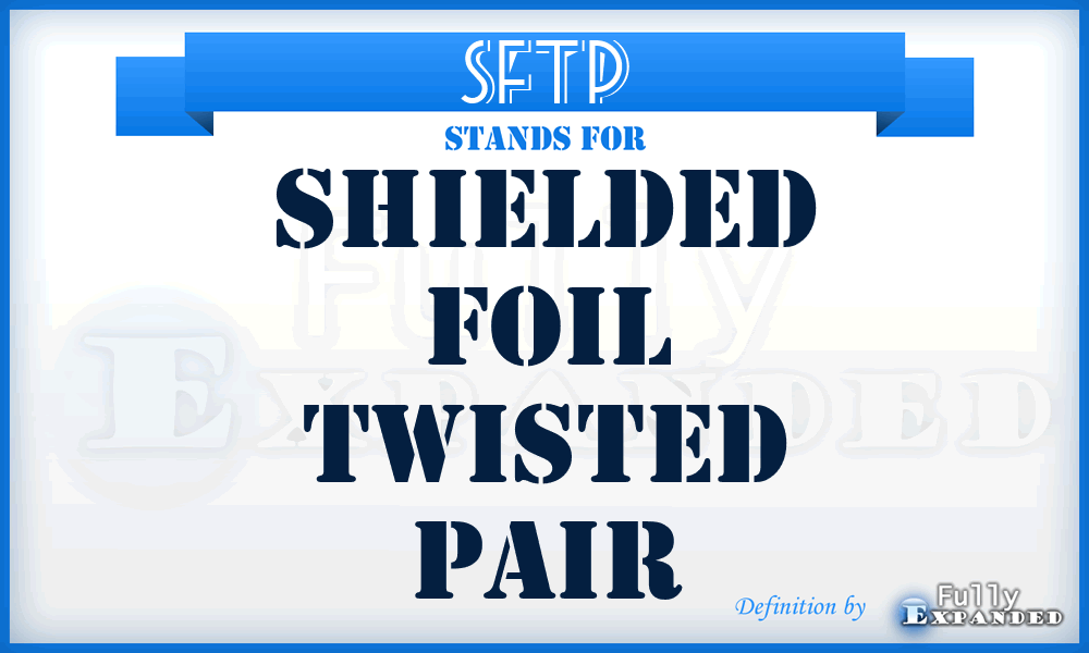 SFTP - Shielded Foil Twisted Pair