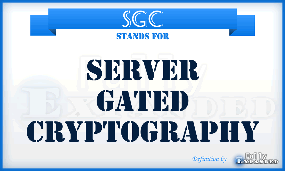 SGC - Server Gated Cryptography