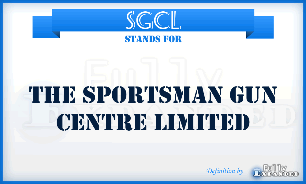 SGCL - The Sportsman Gun Centre Limited