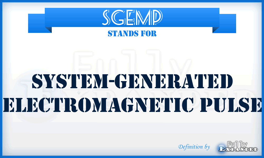 SGEMP - system-generated electromagnetic pulse