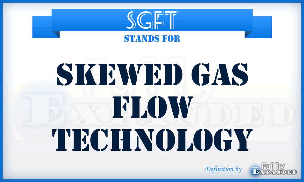 SGFT - Skewed Gas Flow Technology