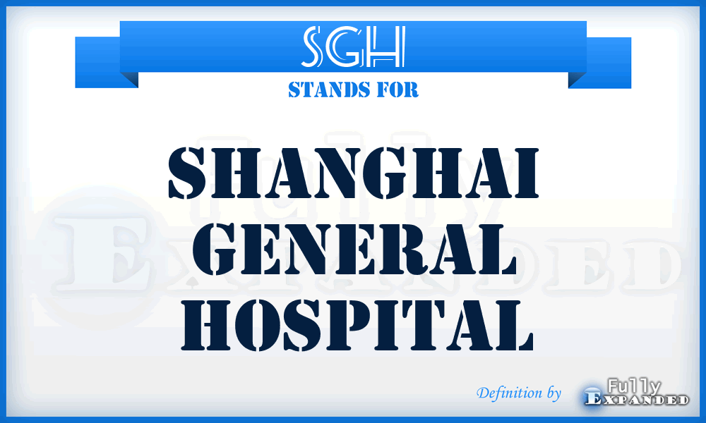 SGH - Shanghai General Hospital