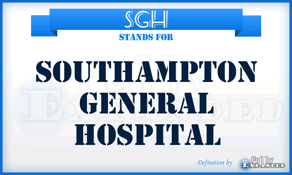 SGH - Southampton General Hospital