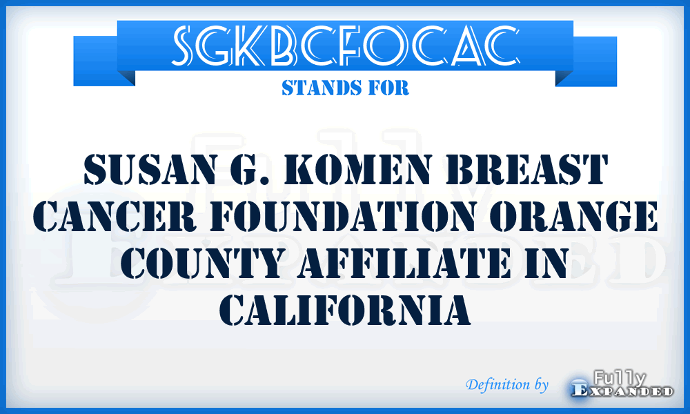 SGKBCFOCAC - Susan G. Komen Breast Cancer Foundation Orange County Affiliate in California