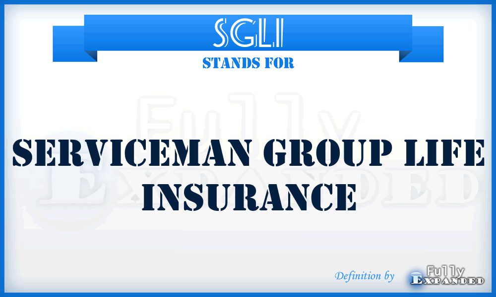 SGLI - Serviceman Group Life Insurance