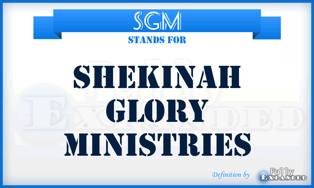 SGM - Shekinah Glory Ministries