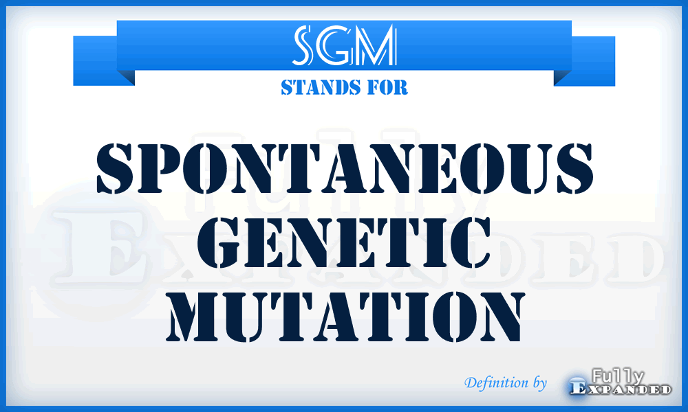 SGM - Spontaneous Genetic Mutation