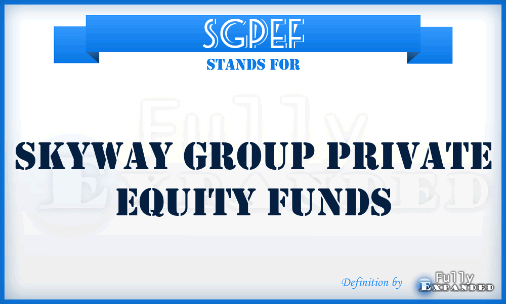 SGPEF - Skyway Group Private Equity Funds