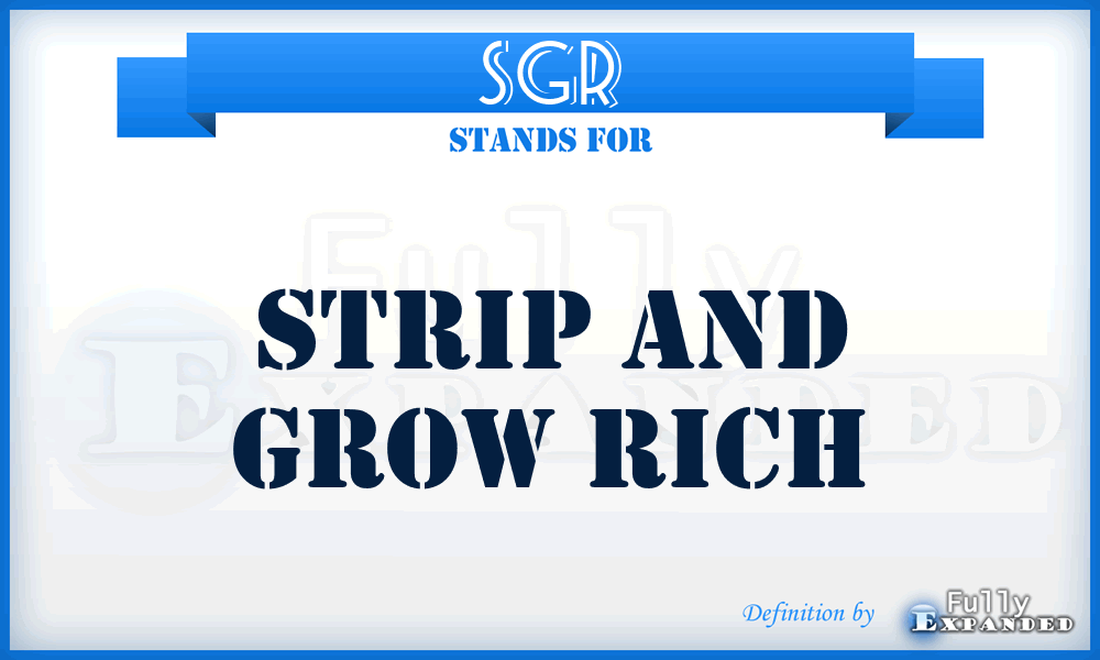 SGR - Strip and Grow Rich