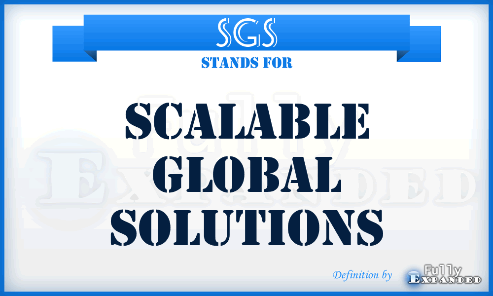 SGS - Scalable Global Solutions
