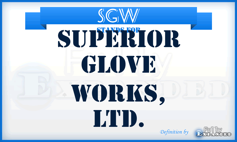 SGW - Superior Glove Works, Ltd.