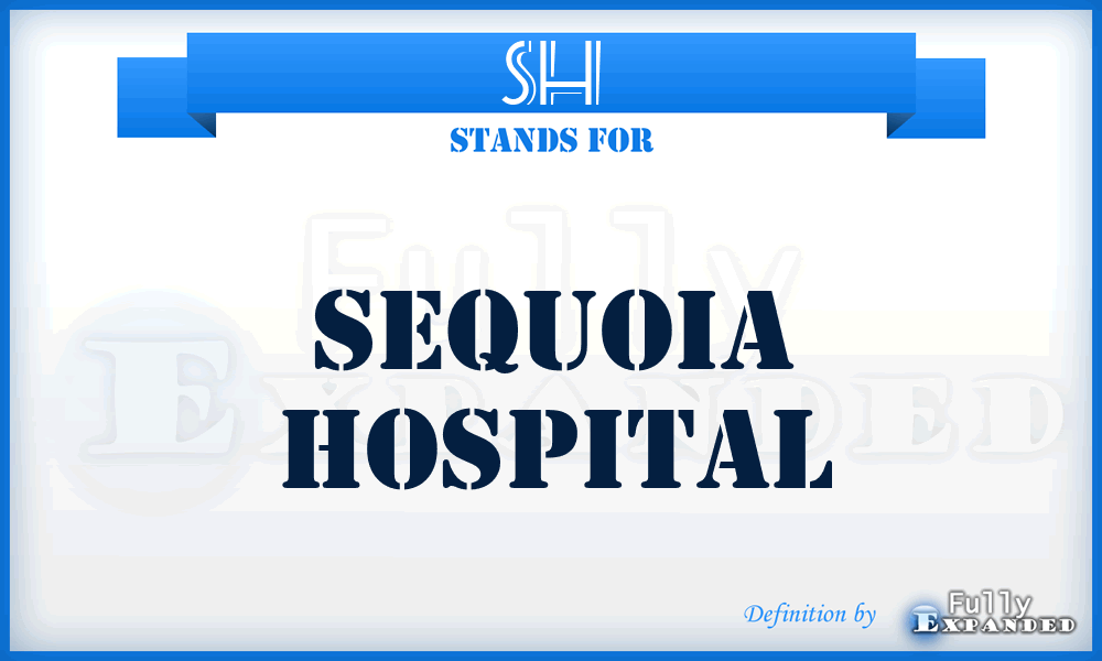 SH - Sequoia Hospital