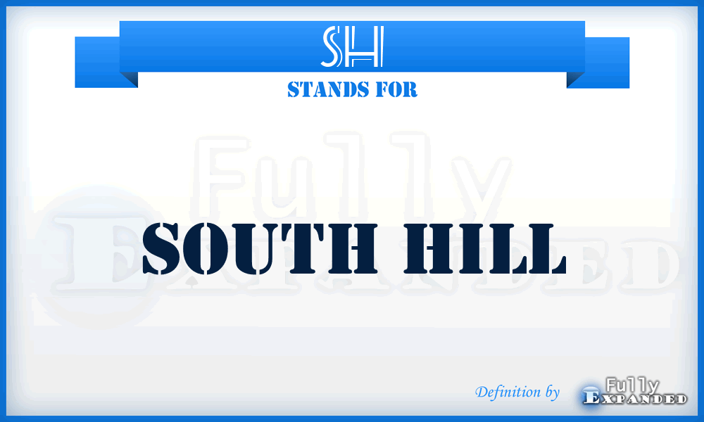 SH - South Hill