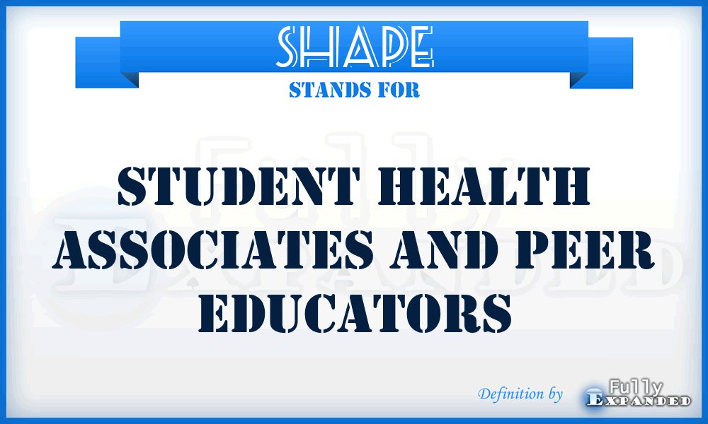 SHAPE - Student Health Associates And Peer Educators